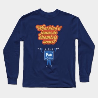 What Kind of Jeans Do Chemists Wear? (Molybdenum) Long Sleeve T-Shirt